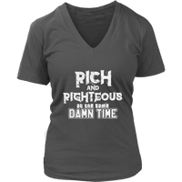 Rich AND Righteous At The Same Damn Time Women's V-Neck Tee