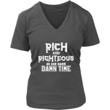 Rich AND Righteous At The Same Damn Time Women's V-Neck Tee