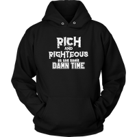 Rich AND Righteous At The Same Damn Time Unisex Hoodie (Adult sizes)