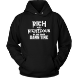 Rich AND Righteous At The Same Damn Time Unisex Hoodie (Adult sizes)