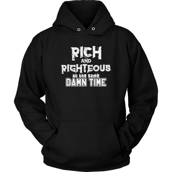 Rich AND Righteous At The Same Damn Time Unisex Hoodie (Adult sizes)