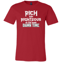 Rich AND Righteous At The Same Damn Time Unisex Tee