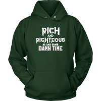 Rich AND Righteous At The Same Damn Time Unisex Hoodie (Adult sizes)