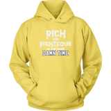 Rich AND Righteous At The Same Damn Time Unisex Hoodie (Adult sizes)