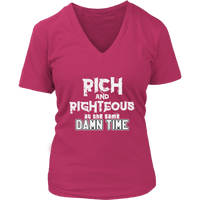 Rich AND Righteous At The Same Damn Time Women's V-Neck Tee