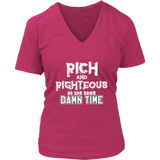 Rich AND Righteous At The Same Damn Time Women's V-Neck Tee