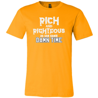 Rich AND Righteous At The Same Damn Time Unisex Tee