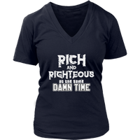 Rich AND Righteous At The Same Damn Time Women's V-Neck Tee