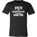 Rich AND Righteous At The Same Damn Time Unisex Tee