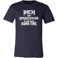 Rich AND Righteous At The Same Damn Time Unisex Tee