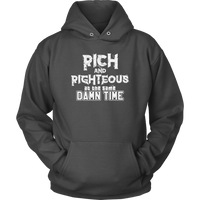 Rich AND Righteous At The Same Damn Time Unisex Hoodie (Adult sizes)