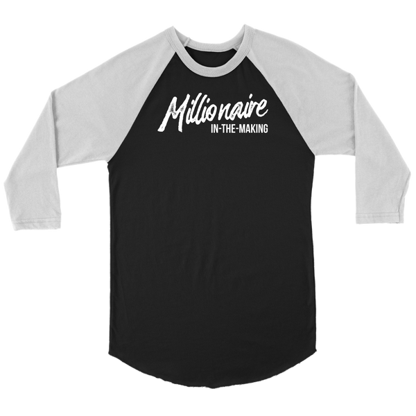 Millionaire-in-the-Making Canvas Unisex 3/4 Raglan WHITE LETTERS