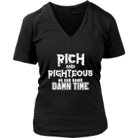 Rich AND Righteous At The Same Damn Time Women's V-Neck Tee