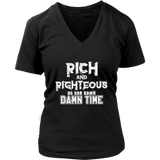 Rich AND Righteous At The Same Damn Time Women's V-Neck Tee