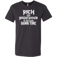 Rich AND Righteous At The Same Damn Time Unisex Tee