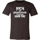 Rich AND Righteous At The Same Damn Time Unisex Tee