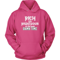 Rich AND Righteous At The Same Damn Time Unisex Hoodie (Adult sizes)