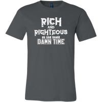 Rich AND Righteous At The Same Damn Time Unisex Tee