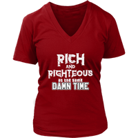 Rich AND Righteous At The Same Damn Time Women's V-Neck Tee