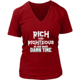 Rich AND Righteous At The Same Damn Time Women's V-Neck Tee