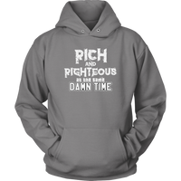 Rich AND Righteous At The Same Damn Time Unisex Hoodie (Adult sizes)