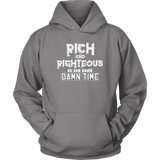 Rich AND Righteous At The Same Damn Time Unisex Hoodie (Adult sizes)