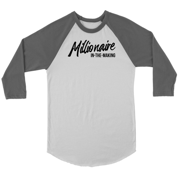 Millionaire-in-the-Making Canvas Unisex 3/4 Raglan BLACK LETTERS